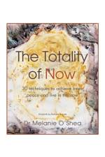 The Totality of Now af Dr Melanie O'Shea