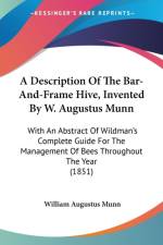 Description Of The Bar-And-Frame Hive, Invented By W. Augustus Munn af William Augustus Munn