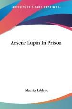 Arsene Lupin In Prison af Maurice Leblanc
