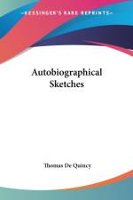 Autobiographical Sketches af Thomas De Quincy