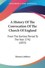 History Of The Convocation Of The Church Of England af Thomas Lathbury
