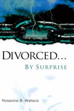 Divorced...By Surprise af Rosezine B Wallace