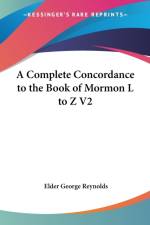 Complete Concordance to the Book of Mormon L to Z V2 af Elder George Reynolds