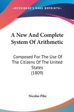 A New And Complete System Of Arithmetic: Composed For The Use Of The Citizens Of The United States (1809) af Nicolas Pike