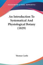 An Introduction To Systematical And Physiological Botany (1829) af Thomas Castle