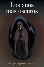 Los Anos Mas Oscuros af Edgar Aguilar Farias