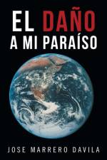El Dano a Mi Paraiso af Jose Marrero Davila