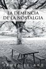 La Demencia de La Nostalgia af James Celano