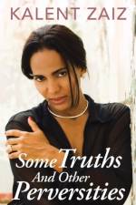 Some Truths and Other Perversities af Kalent Zaiz