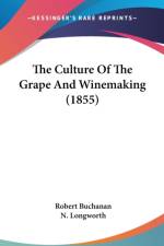 The Culture Of The Grape And Winemaking (1855) af Robert Buchanan