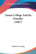 Vassar College And Its Founder (1867) af Benson J. Lossing