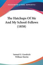 The Hatchups Of Me And My School-Fellows (1858) af Samuel G. Goodrich