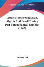 Letters Home From Spain, Algeria And Brazil During Past Entomological Rambles (1867) af Hamlet Clark