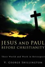Jesus and Paul Before Christianity af V. George Shillington