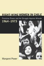 Right-Wing Women in Chile af Margaret (Illinois Institute of Technology) Power