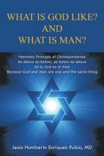 What Is God Like? and What Is Man? af Jesus Humberto Enriquez Rubio
