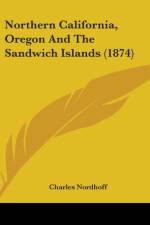 Northern California, Oregon And The Sandwich Islands (1874)
