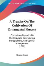 Treatise On The Cultivation Of Ornamental Flowers af Roland Green