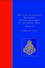 2nd City of London Regiment (Royal Fusiliers) in the Great War 1914-1919 af W. E. Grey