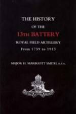 History of the 13th Battery, Royal Field Artillery, from 1759 to 1913 af H. Marriott Smith