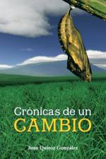 Cronicas de Un Cambio af Juan Quiroz Gonzalez