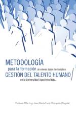 Metodologia Para La Formacion de Valores Desde La Disciplina Gestion del Talento Humano En La Universidad Agostinho Neto. af Profesor Msc Ing Chimpolo