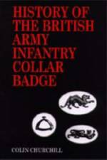 History of the British Army Infantry Collar Badge af Colin Churchill