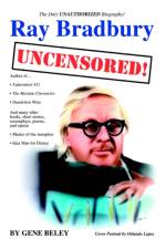 Ray Bradbury Uncensored! The Unauthorized Biography af Gene Beley