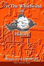 In The Whirlwind of History af Tibor Timothy Vajda