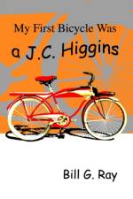 My First Bicycle Was A J.C. Higgins af Bill G Ray