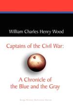 Captains of the Civil War: A Chronicle of the Blue and the Gray af William Charles Henry Wood