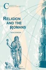 Religion and the Romans af Ken Dowden