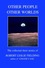 Other People Other Worlds af Robert Leslie Fielding
