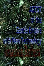 AGENT of the Gentle Empire with New Technology af Jonathon Barbera