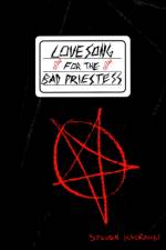 Lovesong for the Bad Priestess af Steven Kedrowski