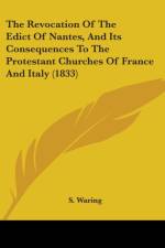 Revocation Of The Edict Of Nantes, And Its Consequences To The Protestant Churches Of France And Italy (1833)