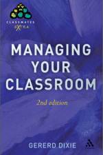 Managing Your Classroom 2nd Edition af Gererd Dixie
