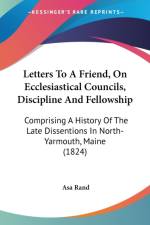 Letters To A Friend, On Ecclesiastical Councils, Discipline And Fellowship af Asa Rand