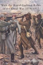With the Royal Garhwal Rifles in the Great War, from August 1914 to November 1917 af D. H. Drake-Brockman
