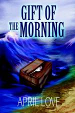 Gift of the Morning af April Love