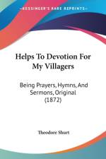 Helps To Devotion For My Villagers af Theodore Shurt