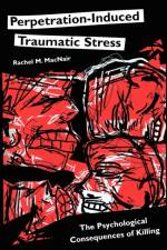 Perpetration-Induced Traumatic Stress af Rachel M Macnair