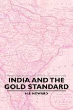 India And The Gold Standard af H.F. Howard