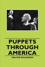 Puppets Through America af Walter Wilkinson