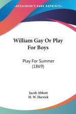 William Gay Or Play For Boys: Play For Summer (1869) af Jacob Abbott