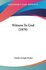 Witness To God (1870) af Charles Joseph Parker