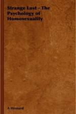 Strange Lust - The Psychology of Homosexuality