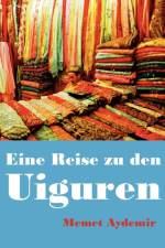 Eine Reise zu den Uiguren af Memet Aydemir