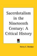 Sacerdotalism in the Nineteenth Century: A Critical History (1909) af Henry C. Sheldon