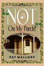 Not On My Porch! af Pat Mallory